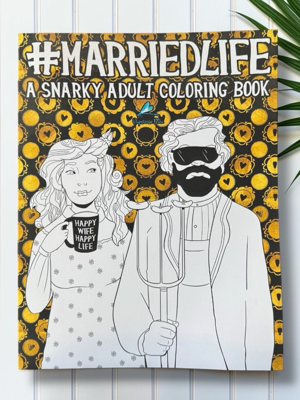 #Married Life: A Snarky Adult Coloring Book | Papeterie Bleu 2016

Add some humo